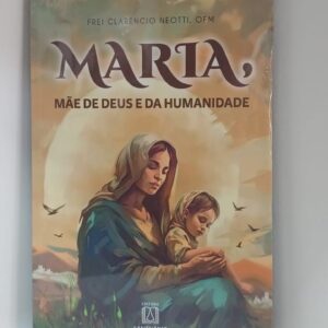 Livro Maria, mãe de Deus e da humanidade (cod 5809)