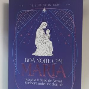 Livro Boa noite com Maria- Receba o beijo de Nossa Senhora antes de dormir (cod 6117)